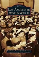 Los Angeles in World War II di Ruth Wallach, Dace Taube, Claude Zachary edito da ARCADIA PUB (SC)