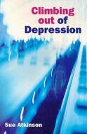 Climbing Out of Depression di Sue Atkinson edito da Lion Hudson LTD