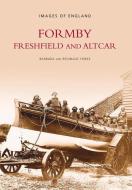 Formby, Freshfield & Altcar di Reg Yorke, Barbara Yorke edito da The History Press Ltd