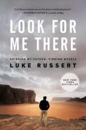 Look for Me There: Grieving My Father, Finding Myself di Luke Russert edito da HARPER HORIZON