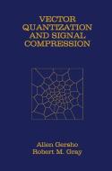 Vector Quantization and Signal Compression di Allen Gersho, Robert M. Gray edito da Springer US
