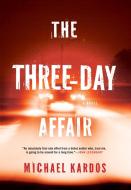 The Three-Day Affair di Michael Kardos edito da MYSTERIOUS PR