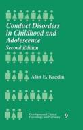Conduct Disorders in Childhood and Adolescence di Alan E. Kazdin edito da SAGE Publications, Inc