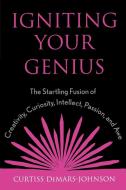 Igniting Your Genius di Curtiss de Mars-Johnson edito da Scarecrow Education