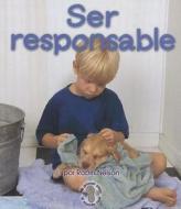 Ser Responsable = Being Responsible di Robin Nelson edito da Ediciones Lerner