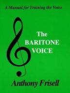 Baritone Voice di Anthony Frisell edito da Branden Publishing Co ,U.S.