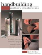 Handbuilding Pottery Masterclass di Josie Warshaw edito da Hermes House