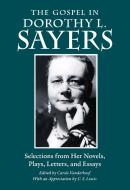 The Gospel in Dorothy L. Sayers: Selections from Her Novels, Plays, Letters, and Essays di Dorothy L. Sayers edito da PLOUGH PUB HOUSE