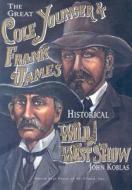 The Great Cole Younger and Frank James Historical Wild West Show di John J. Koblas edito da North Star Press of St. Cloud