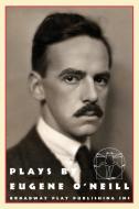 Plays by Eugene O'Neill di Eugene O'Neill edito da Broadway Play Publishing Inc