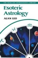Esoteric Astrology di Alan Leo edito da INNER TRADITIONS