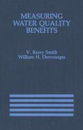 Measuring Water Quality Benefits di William H. Desvousges, V. Kerry Smith edito da Springer Netherlands