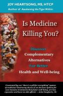 Is Medicine Killing You? di Joy Heartsong edito da BOOKCRAFTERS