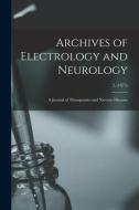 ARCHIVES OF ELECTROLOGY AND NEUROLOGY : di ANONYMOUS edito da LIGHTNING SOURCE UK LTD