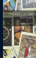 The God of the Witches di Margaret Alice Murray edito da LIGHTNING SOURCE INC