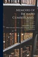 Memoirs of Richard Cumberland: ; c.1 di Richard Cumberland edito da LIGHTNING SOURCE INC