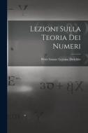 Lezioni Sulla Teoria Dei Numeri di Peter Gustav Lejeune Dirichlet edito da LEGARE STREET PR