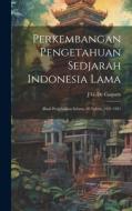 Perkembangan Pengetahuan Sedjarah Indonesia Lama: Hasil Penjelidikan Selama 20 Tahun, 1931-1951 di J. G. De Casparis edito da LEGARE STREET PR