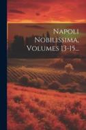Napoli Nobilissima, Volumes 13-15... di Anonymous edito da LEGARE STREET PR