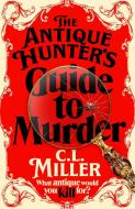 The Antique Hunter's Guide To Murder di C L Miller edito da Pan Macmillan