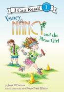 Fancy Nancy and the Mean Girl di Jane O'Connor edito da LEVELED READERS