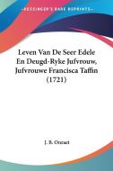 Leven Van de Seer Edele En Deugd-Ryke Jufvrouw, Jufvrouwe Francisca Taffin (1721) di J. B. Onraet edito da Kessinger Publishing