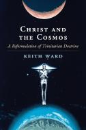 Christ and the Cosmos di Keith Ward edito da Cambridge University Press