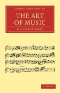 The Art of Music di C. Hubert H. Parry edito da Cambridge University Press