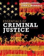 Cengage Advantage Books: Essentials Of Criminal Justice di Larry J Siegel, John L Worrall edito da Cengage Learning, Inc