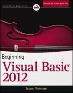 Beginning Visual Basic 2012 di Bryan Newsome edito da Wrox