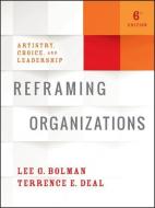 Reframing Organizations di Lee G. Bolman, Terrence E. Deal edito da John Wiley & Sons Inc