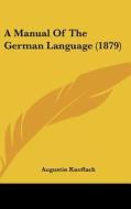 A Manual of the German Language (1879) di Augustin Knoflach edito da Kessinger Publishing