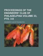 Proceedings of the Engineers' Club of Philadelphia Volume 33, Pts. 3-8 di Engineers' Club of Philadelphia edito da Rarebooksclub.com