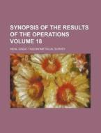 Synopsis of the Results of the Operations Volume 18 di India Great Trigonometrical Survey edito da Rarebooksclub.com