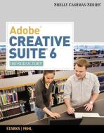 Adobe Creative Suite 6: Introductory di Joy L. Starks, Alec Fehl, Corinne Hoisington edito da COURSE TECHNOLOGY