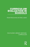 Curriculum Evaluation In Schools di Robert McCormick, Mary James edito da Taylor & Francis Ltd