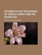 Studies In The Teachings Of Jesus Christ di Edward Increase Bosworth edito da Rarebooksclub.com