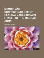 Memoir And Correspondence Of General Jam di Hastings Fraser edito da Rarebooksclub.com