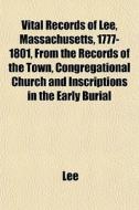 Vital Records Of Lee, Massachusetts, 177 di Jenny Lee edito da General Books
