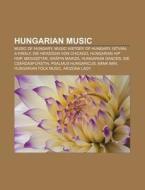 Hungarian Music: Music Of Hungary, Music di Books Llc edito da Books LLC, Wiki Series