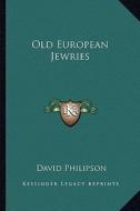 Old European Jewries di David Philipson edito da Kessinger Publishing