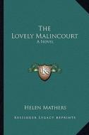 The Lovely Malincourt di Helen Mathers edito da Kessinger Publishing
