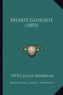 Erlebte Gedichte (1893) di Otto Julius Bierbaum edito da Kessinger Publishing