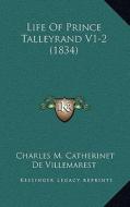 Life of Prince Talleyrand V1-2 (1834) di Charles M. Catherinet De Villemarest edito da Kessinger Publishing