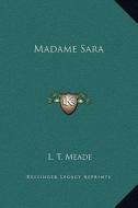 Madame Sara di L. T. Meade edito da Kessinger Publishing