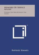 Memoirs of Service Afloat: During the War Between the States di Raphael Semmes edito da Literary Licensing, LLC