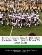 The Chicago Bears: History, Soldier Field, Super Bowl XX and STATS di Jenny Reese edito da 6 DEGREES BOOKS
