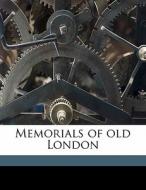Memorials Of Old London di P. H. 1854 Ditchfield edito da Nabu Press