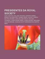 Presidentes Da Royal Society: Isaac Newt di Fonte Wikipedia edito da Books LLC, Wiki Series