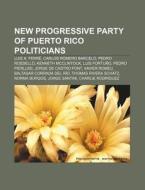 New Progressive Party Of Puerto Rico Pol di Source Wikipedia edito da Books LLC, Wiki Series